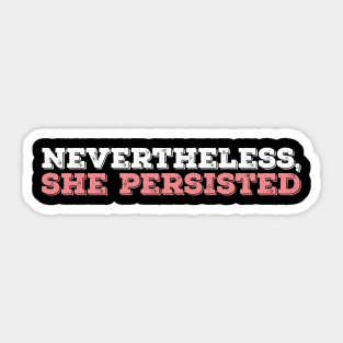 Nevertheless She Persisted - White - Pink Sticker